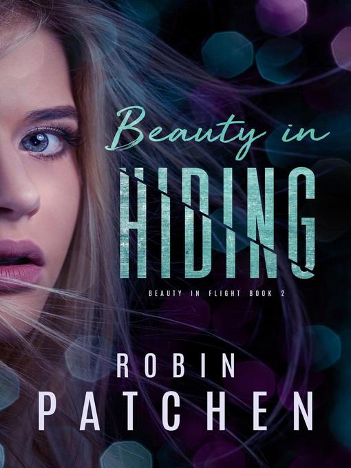 Title details for Beauty in Hiding by Robin Patchen - Available